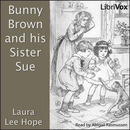 Bunny Brown and His Sister Sue by Laura Lee Hope