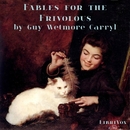 Fables for the Frivolous by Guy Wetmore Carryl