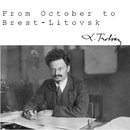 From October to Brest-Litovsk by Leon D. Trotsky