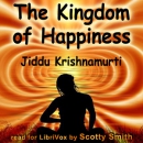 The Kingdom of Happiness by Jiddu Krishnamurti