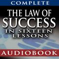 The Law of Success In Sixteen Lessons by Napoleon Hill