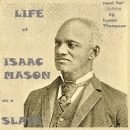 Life of Isaac Mason as a Slave by Isaac Mason