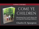 Come Ye Children by Charles H. Spurgeon