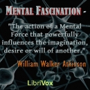 Mental Fascination by William Atkinson