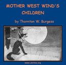 Mother West Wind's Children by Thornton W. Burgess
