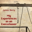 My Experiences as an Executioner by James Berry