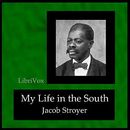 My Life in the South by Jacob Stroyer