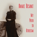 My Path to Atheism by Annie Besant