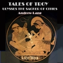 Tales of Troy: Ulysses the Sacker of Cities by Andrew Lang