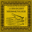 The Bright Messenger by Algernon Blackwood