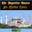 The Byzantine Empire by Charles William Chadwick Oman