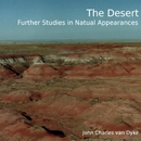 The Desert, Further Studies in Natural Appearances by John Charles Van Dyke