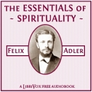 The Essentials of Spirituality by Felix Adler