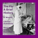 The Flu: A Brief History of Influenza by A. Mouritz