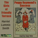The Girls of Friendly Terrace (or Peggy Raymond's Success) by Harriet Lummis Smith