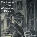 The House of the Whispering Pines by Anna Katharine Green