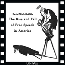 The Rise and Fall of Free Speech in America by D.W. Griffith