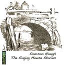 The Singing Mouse Stories by Emerson Hough