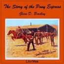 The Story of the Pony Express by Glenn D. Bradley