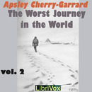 The Worst Journey in the World, Vol. 2 by Apsley Cherry-Garrard