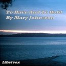 To Have And To Hold by Mary Johnston