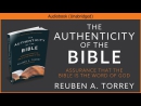 The Authenticity of the Bible by Reuben A. Torrey