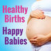 Healthy Births, Happy Babies Podcast