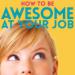 How to Be Awesome at Your Job Podcast