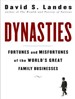 Dynasties: Fortunes and Misfortunes of the World's Great Family Businesses