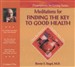 Meditations for Finding the Key to Good Health