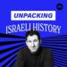 Unpacking Israeli History Podcast