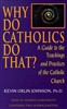 Why Do Catholics Do That?