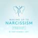 Waking Up to Narcissism Podcast