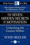 The Seven Hidden Secrets of Motivation