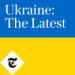 Ukraine: The Latest Podcast