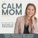 The Calm Mom Podcast