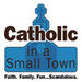 Catholic in a Smalltown Podcast