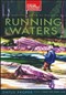 Running Waters: Where Angler, Fish and Fly Are Destined to Meet