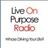 Live On Purpose Radio Podcast
