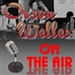 Orson Welles: On The Air Podcast