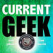 Current Geek Podcast