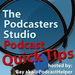 Podcast Quick Tips Podcast
