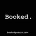 Booked Podcast