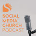 Social Media Church Podcast