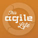 This Agile Life Podcast