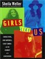 Girls Like Us: Carole King, Joni Mitchell, and Carly Simon And the Journey of a Generation