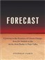 Forecast: A Journey to the Frontiers of Climate Change, from the Amazon to the Arctic, from Darfur to Napa Valley