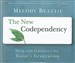 The New Codependency: Help and Guidance for Today's Generation