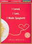 I Loved, I Lost, I Made Spaghetti