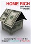 Home Rich: Increasing the Value of the Biggest Investment of Your Life